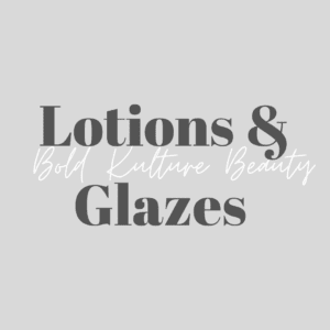 Lotions & Glazes