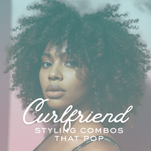 Curlfriend Styling Combos That Pop